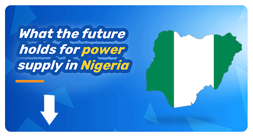 What The Future Holds For Power Supply In Nigeria